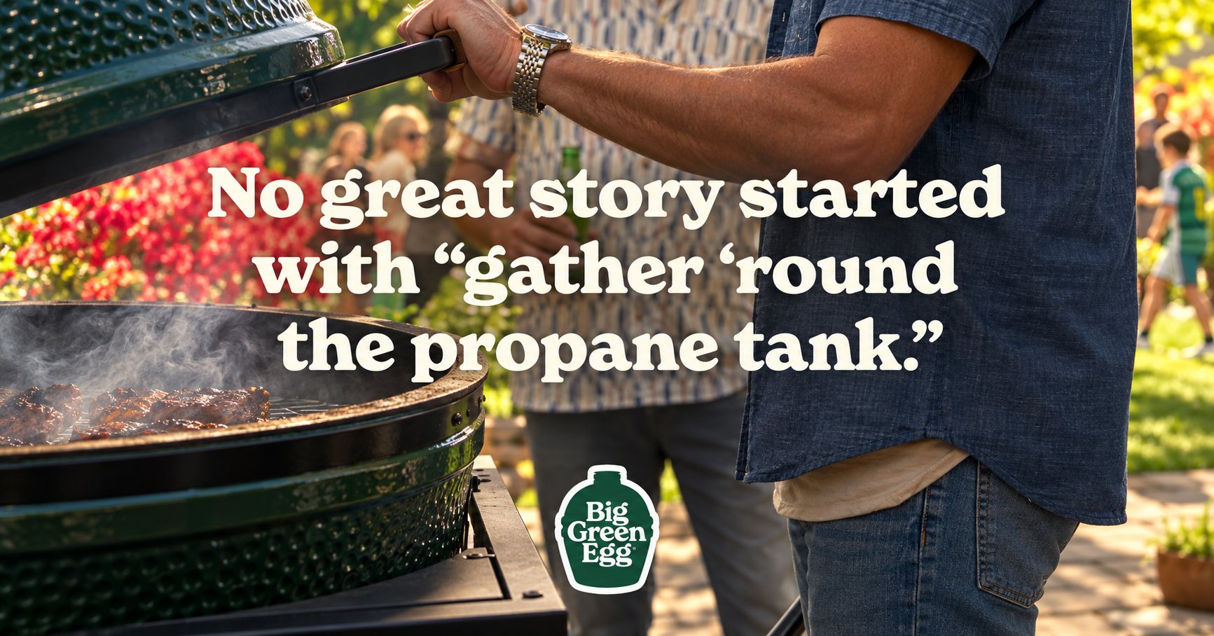 Social post: a man lifts the Big Green Egg lid. No great story started with “gather ’round the propane tank.”